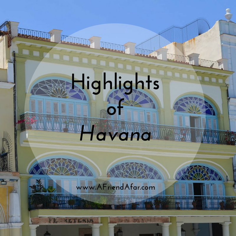 Highlights of Havana www.afriendafar.com #cuba #havana