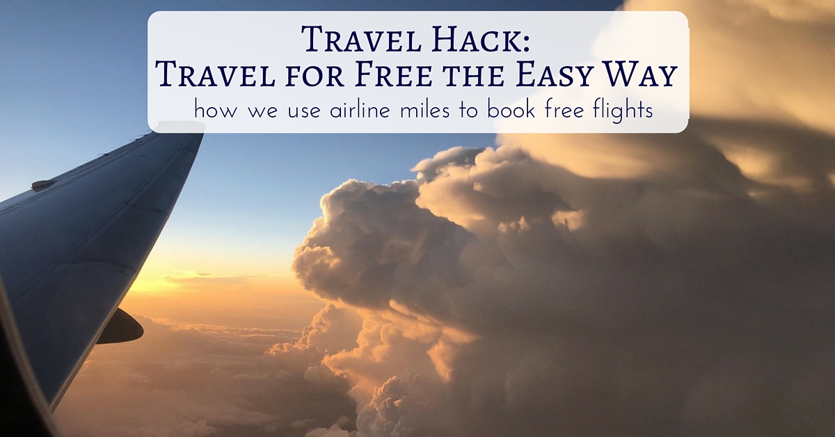 Travel Hack - Travel for FREE: How we earn lots of airline miles to book free flights!