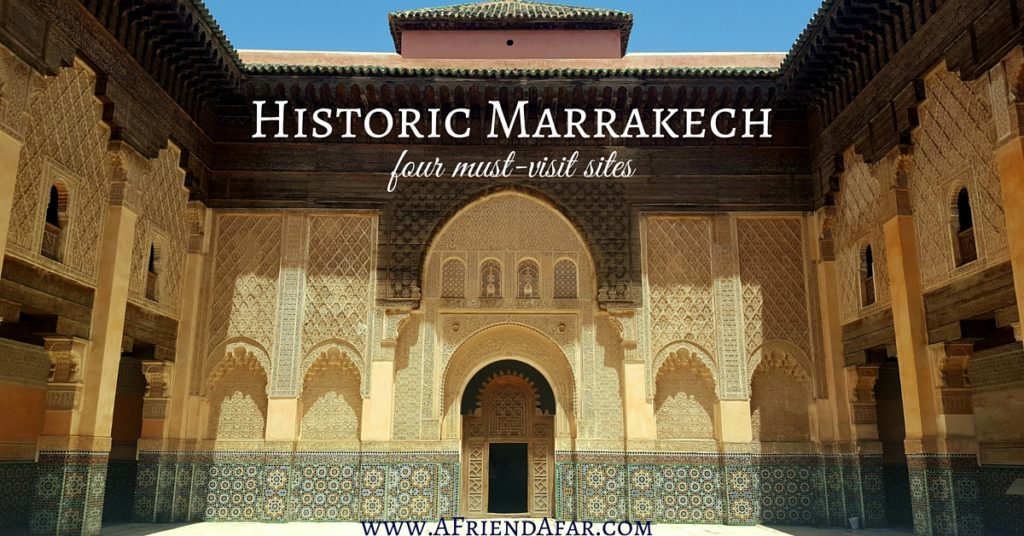 4 Must Visit Historic Sites in Marrakech -- www.AFriendAfar.com