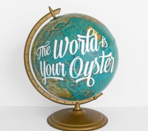 The World is Your Oyster