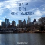 5 Steps to the Perfect Staycation - www.afriendafar.com